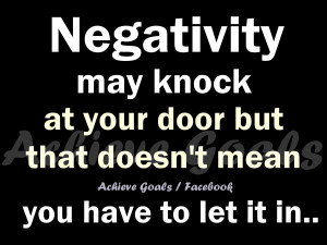 Negativity may knock at your door