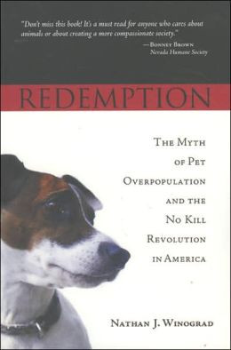 Redemption: The Myth of Pet Overpopulation and the No Kill Revolution ...