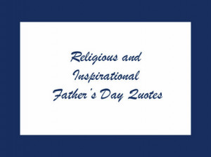 ... and inspirational Father's Day quotes, poems for cards, gifts & toasts
