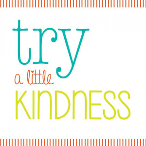 try kindness