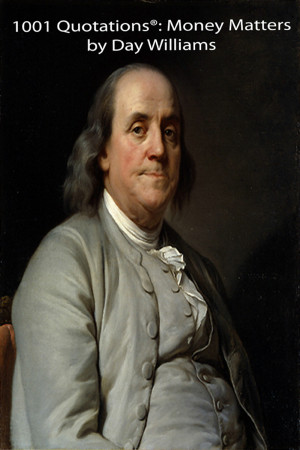 1001 Quotations Money Matters Ben Franklin_3.2MB