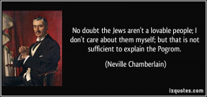 No doubt the Jews aren't a lovable people; I don't care about them ...