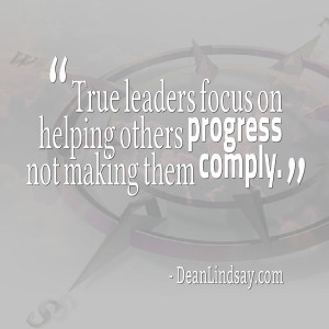 Quotes Picture: true leaders focus on helping others progress not ...