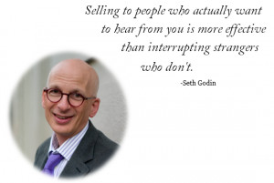 Selling to people who actually want to hear from you is more effective ...