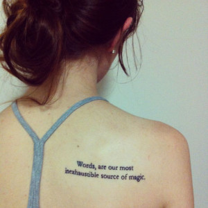 ... Words, are our most inexhaustible source of magic.