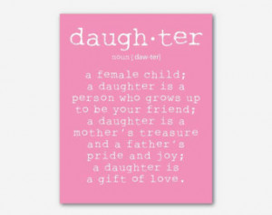 GIrl's Room Wall Art - A daughter is a person... Daughter Quote ...