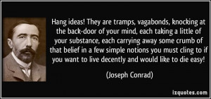 Hang ideas! They are tramps, vagabonds, knocking at the back-door of ...