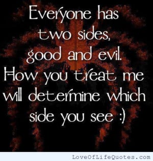 Everyone has two sides, good and evil.