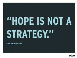 ... is not a strategy. #business #wisdom #quotes #success #hope #strategy