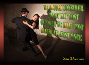 We should consider every day lost on which we have not danced at ...