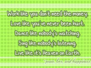 ... Nobody’s Watching, Live Like It’s Heaven On Earth - Earth Quotes