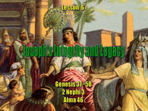 Old Testament Lesson 06, PowerPoint: Joseph’s Integrity and Legacy ...