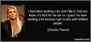quote-i-have-been-working-a-lot-and-i-like-it-and-you-know-it-s-hard ...
