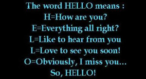 By the way (= a propósito), do you know what “HELLO” means? Take ...