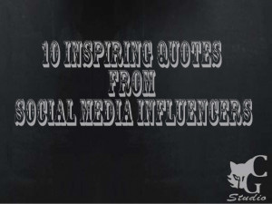 10 Inspiring Quotes from Social Media Influencers