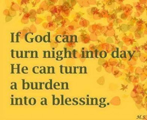 God can turn a burden into a blessing https://www.facebook.com ...