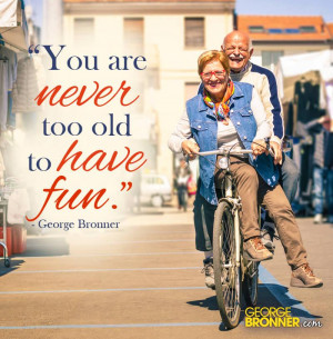 You are never too old to have fun.