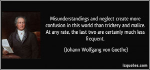 misunderstandings and neglect create more confusion in this world than ...