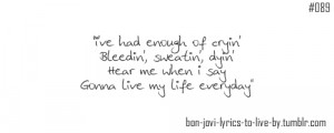 Tags: Everyday Bon Jovi motivation inspiration quotes lyrics