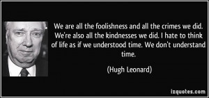 More Hugh Leonard Quotes