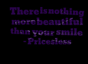 Quotes Picture: there is nothing more beautiful than your smile ...