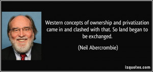 Western concepts of ownership and privatization came in and clashed ...