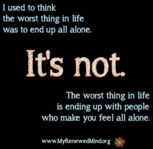 People who make you feel alone quote via www.MyRenewedMind.org
