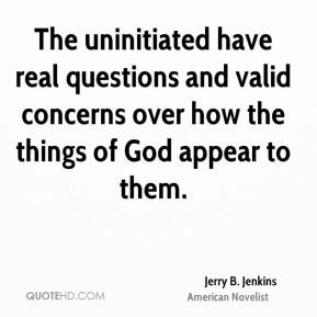 jerry b jenkins novelist quote the uninitiated have real questions jpg