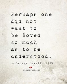 ... . - George Orwell, 1984 #understanding #relationships #quotes