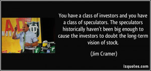 of investors and you have a class of speculators. The speculators ...