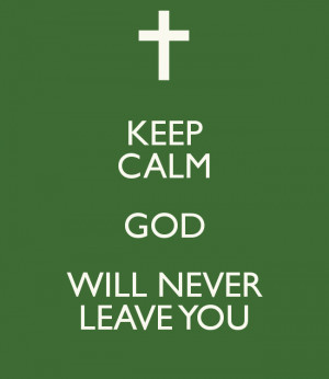 keep-calm-god-will-never-leave-you.png