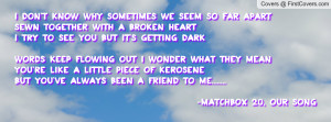 sometimes we seem so far apartSewn together with a broken heartI try ...