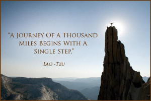 The Journey of a Thousand Miles Begins with a Single Step...