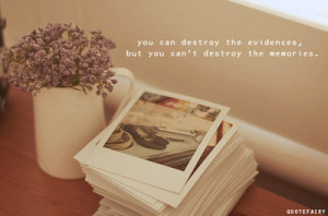 ... evidence, love, memories, memory, photo, picture, quote, text, words