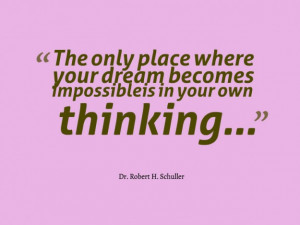 Quotes-on-Dreams-by-Dr.-Robert-H.-Schuller-625x469 » Just BE » Meet ...