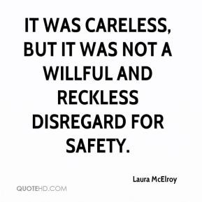 ... careless, but it was not a willful and reckless disregard for safety