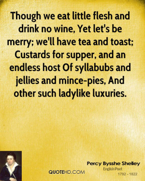 ... -bysshe-shelley-quote-though-we-eat-little-flesh-and-drink-no-win.jpg