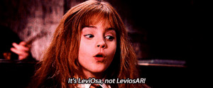 Hermione Granger it's leviosa not leviosar