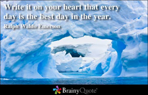 brainy quotes write it on your heart that every day is the best day in ...