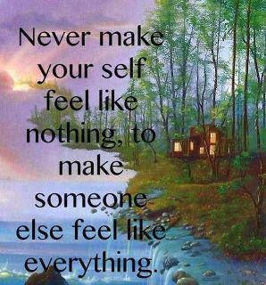 Never make yourself feel like nothing