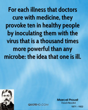For each illness that doctors cure with medicine, they provoke ten in ...