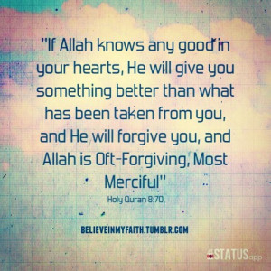 If Allah knows any good in your heart, He will give you something ...