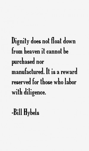 Dignity does not float down from heaven it cannot be purchased nor ...