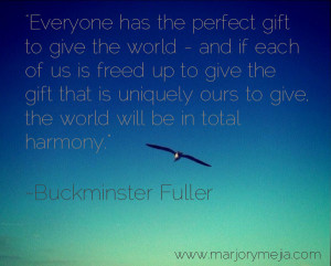 perfect gift to give the world - and if each of us is freed up to give ...