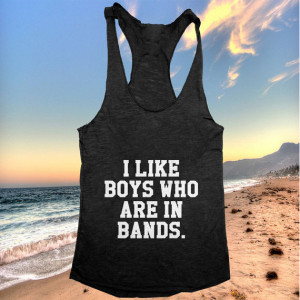 like boys who are in bands Tank top women girls yoga racerback funny ...