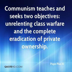 ... class warfare and the complete eradication of private ownership