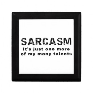 Sarcasm - Funny Sayings and Quotes Jewelry Box