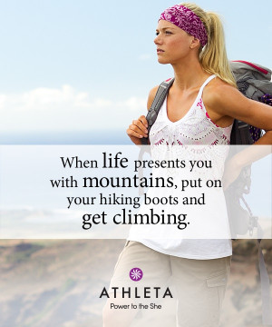 When life presents you with mountains, put on your hiking boots and ...