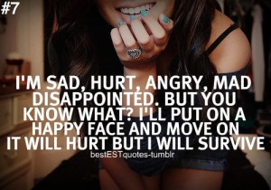 ... ll put on a happy face and move on. It will hurt but I will survive