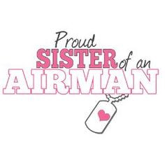 proud sister of an airman♥